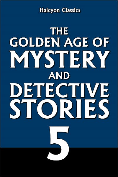 The Golden Age of Mystery and Detective Stories Vol. 5