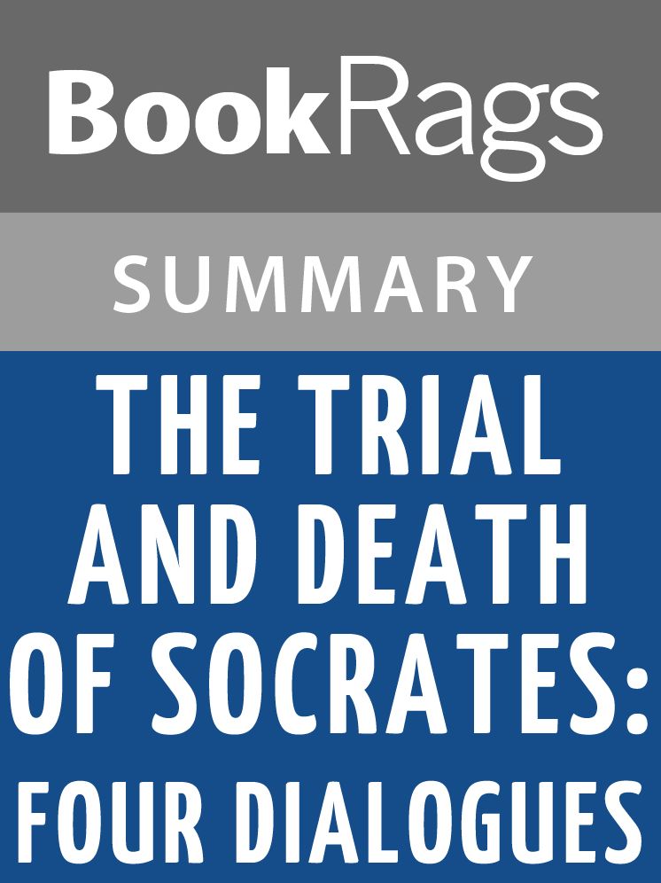 The Trial and Death of Socrates: Four Dialogues by Plato l Summary & Study Guide