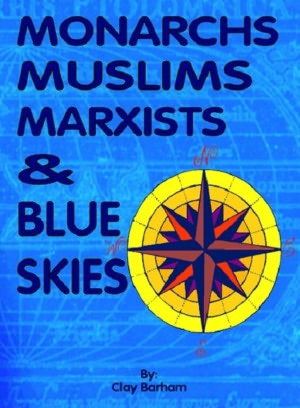 MONARCHS, MUSLIMS, MARXISTS and BLUE SKIES