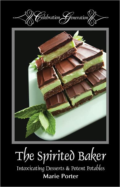 The Spirited Baker - Intoxicating Desserts & Potent Potables