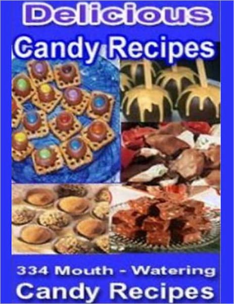 Delicious Candy Recipes (Edition With an Active Table of Contents)