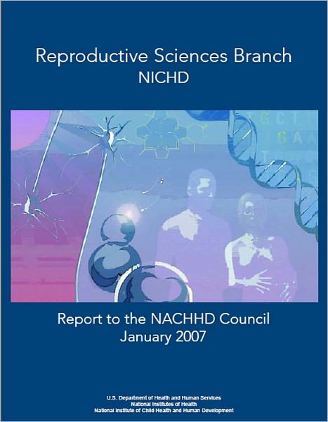 Reproductive Sciences Branch, NICHD Report to the NACHHD Council, January 2007