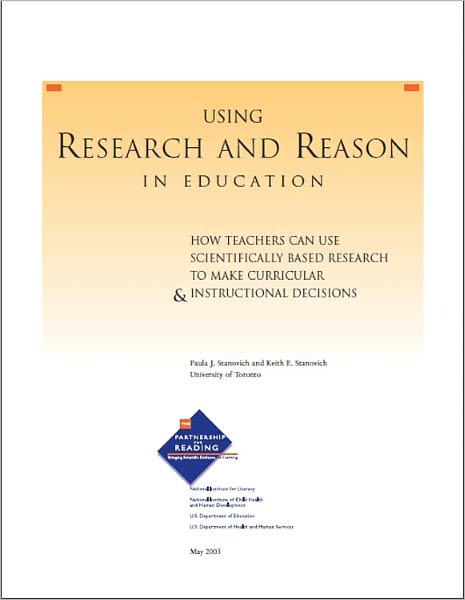 Using Research and Reason in Education: How Teachers Can Use Scientifically Based Research to Make Curricular & Instructional Decisions