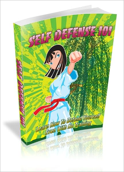 Self Defense 101 - Learn How To Defend Yourself Even With No Training (New Edition)