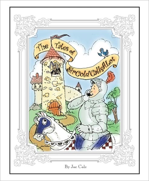 The Tales of Sir Cold Calls A Lot