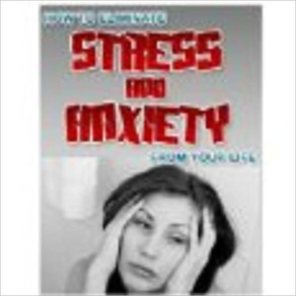 How to Eliminate Stress & Anxiety from Your Life