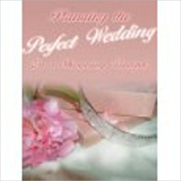 Planning the Perfect Wedding On a Shoestring Budget!
