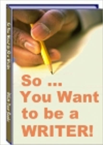 So... You Want to Be a Writer!
