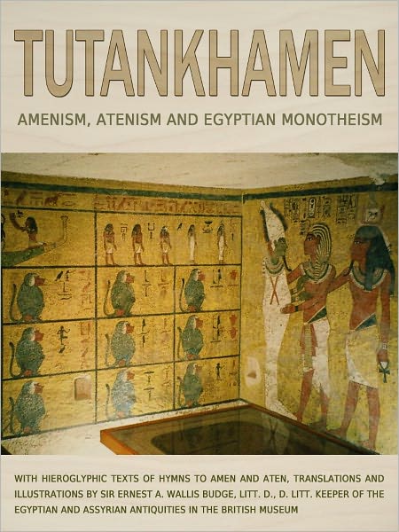 Tutankhamen Amenism Atenism And Egyptian Monotheism