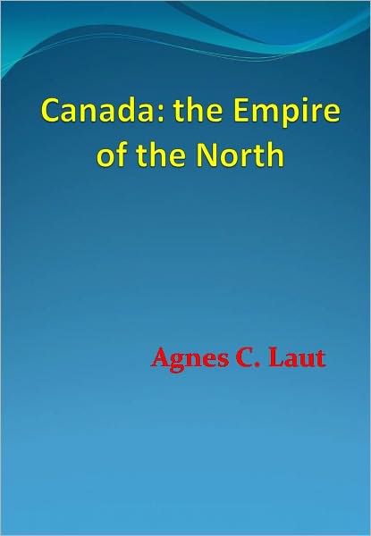 Canada: the Empire of the North - New Century Edition with DirectLink Technology