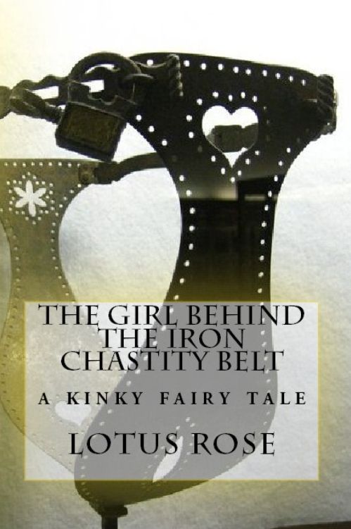 The Girl Behind the Iron Chastity Belt: A Short Story