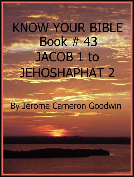 JACOB 1 to JEHOSHAPHAT 2 - Book 43 - Know Your Bible