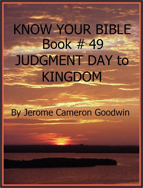 JUDGMENT DAY to KINGDOM - Book 49 - Know Your Bible