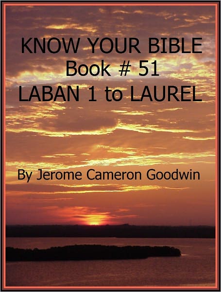 LABAN 1 to LAUREL - Book 51 - Know Your Bible