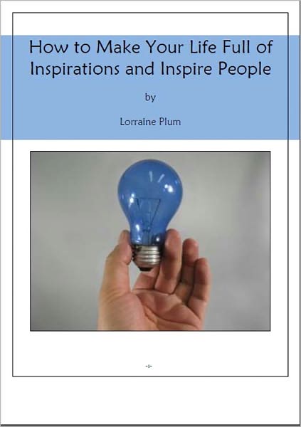 How to Make Your Life Full of Inspirations and Inspire People