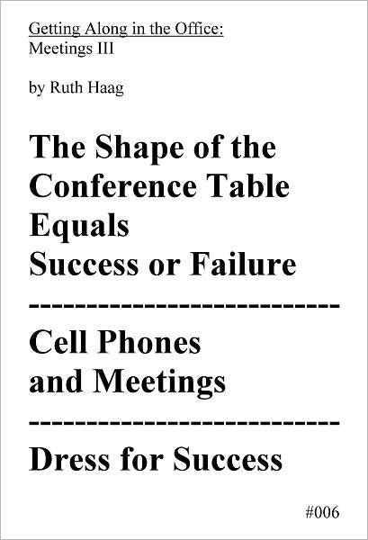 The Shape of the Conference Table Equals Success or Failure, Cell Phones and Meetings, Dress for Success