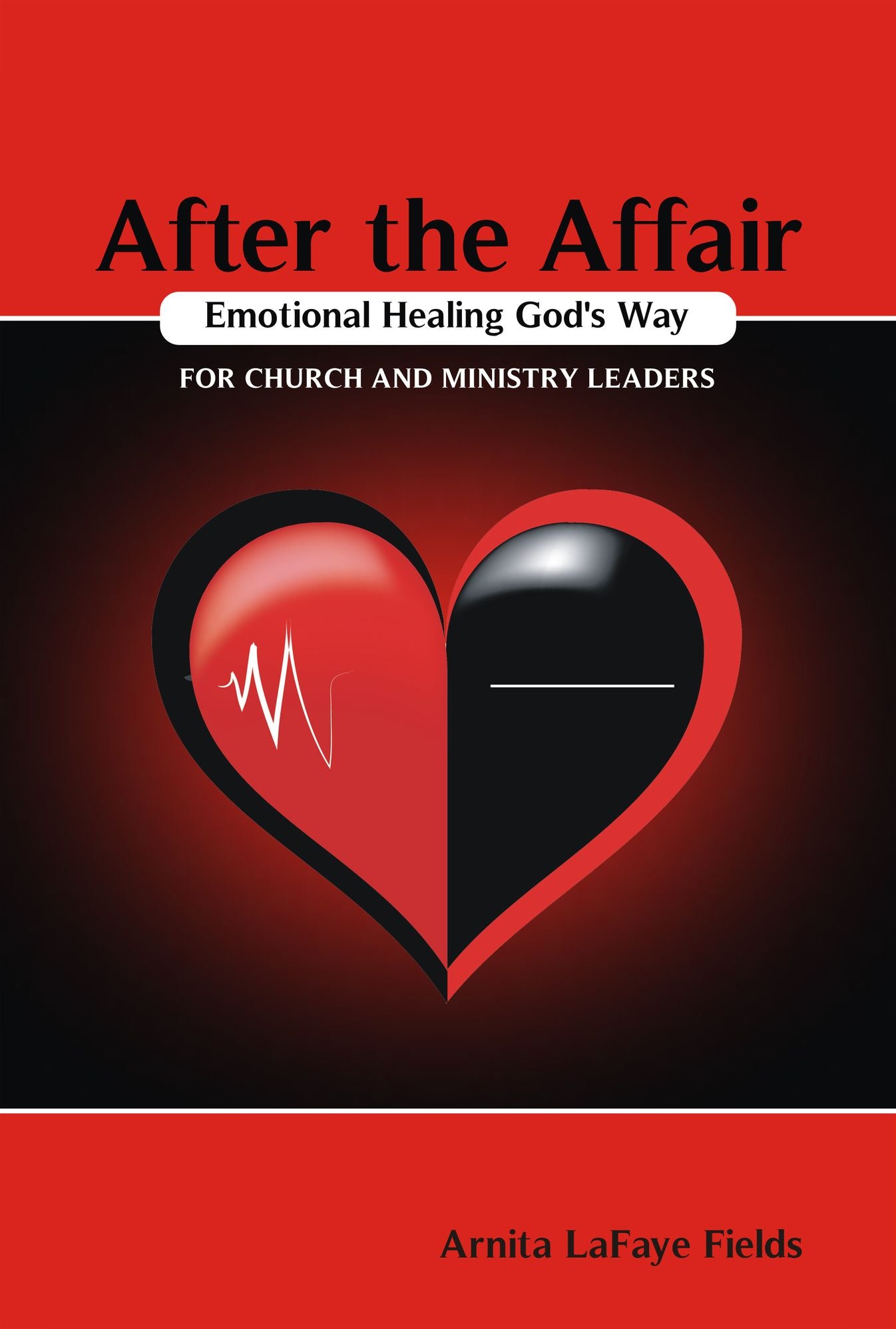 After the Affair Emotional Healing God's Way for Church and Ministry Leaders
