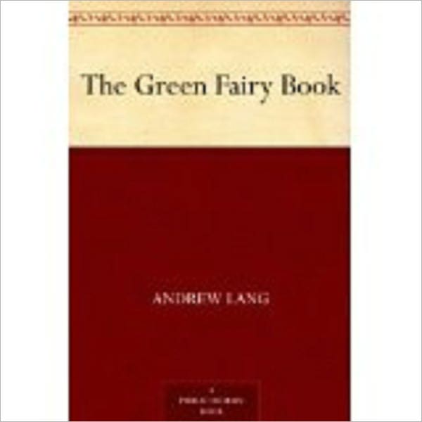 The Green Fairy Book by Lang, Andrew, 1844-1912