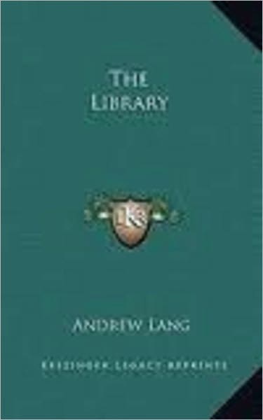 The Library by Lang, Andrew, 1844-1912