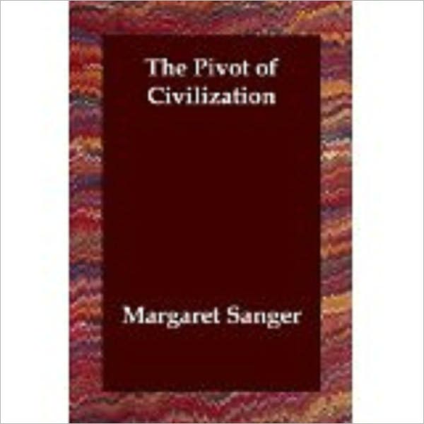 The Pivot of Civilization by Sanger, Margaret, 1883-1966