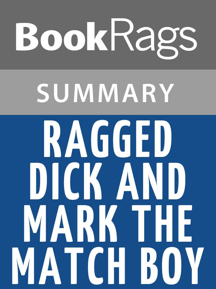 Ragged Dick and Mark, the Match Boy by Horatio Alger l Summary & Study Guide