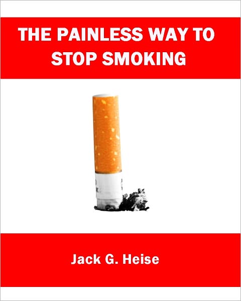 How to Stop Smoking with the Easy Way to Stop Smoking: The Best Way to Quit Smoking by Quitting Smoking the Painless Way