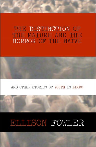 The Distinction of the Mature and the Horror of the Naive, and Other Stories of Youth in Limbo