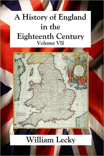 A History of England in the Eighteenth Century - Volume VII
