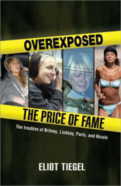 OVEREXPOSED: The Price of Fame: The Troubles of Britney, Lindsay, Paris and Nicole