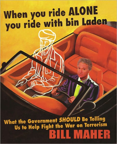 WHEN YOU RIDE ALONE YOU RIDE WITH BIN LADEN: What the Government Should be Telling Us to Help Fight the War on Terrorism