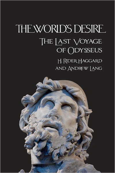 THE WORLD'S DESIRE: The Last Voyage of Odysseus
