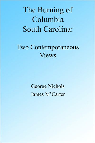The Burning of Columbia South Carolina: Two Views