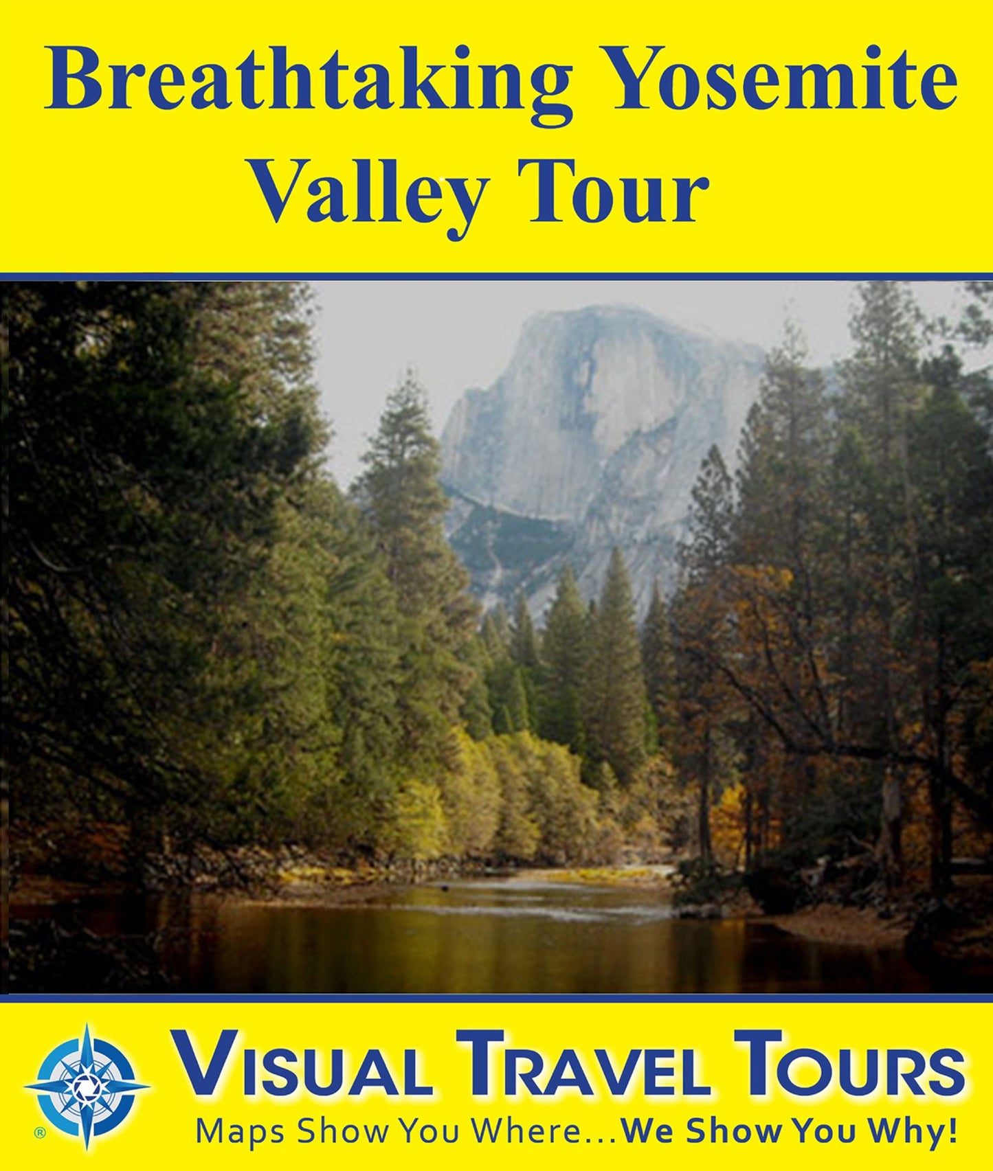 BREATHTAKING YOSEMITE VALLEY TOUR-A Self-guided Pictorial Walking Tour