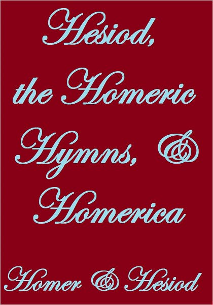 HESIOD, THE HOMERIC HYMNS, AND HOMERICA