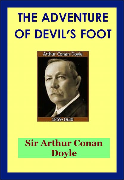 The Adventure of the Devil's Foot by Arthur Doyle