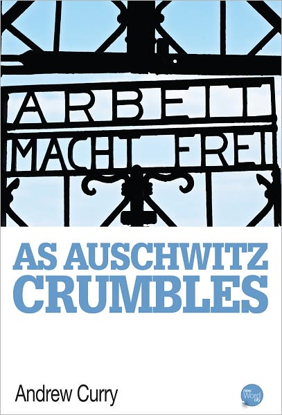 As Auschwitz Crumbles