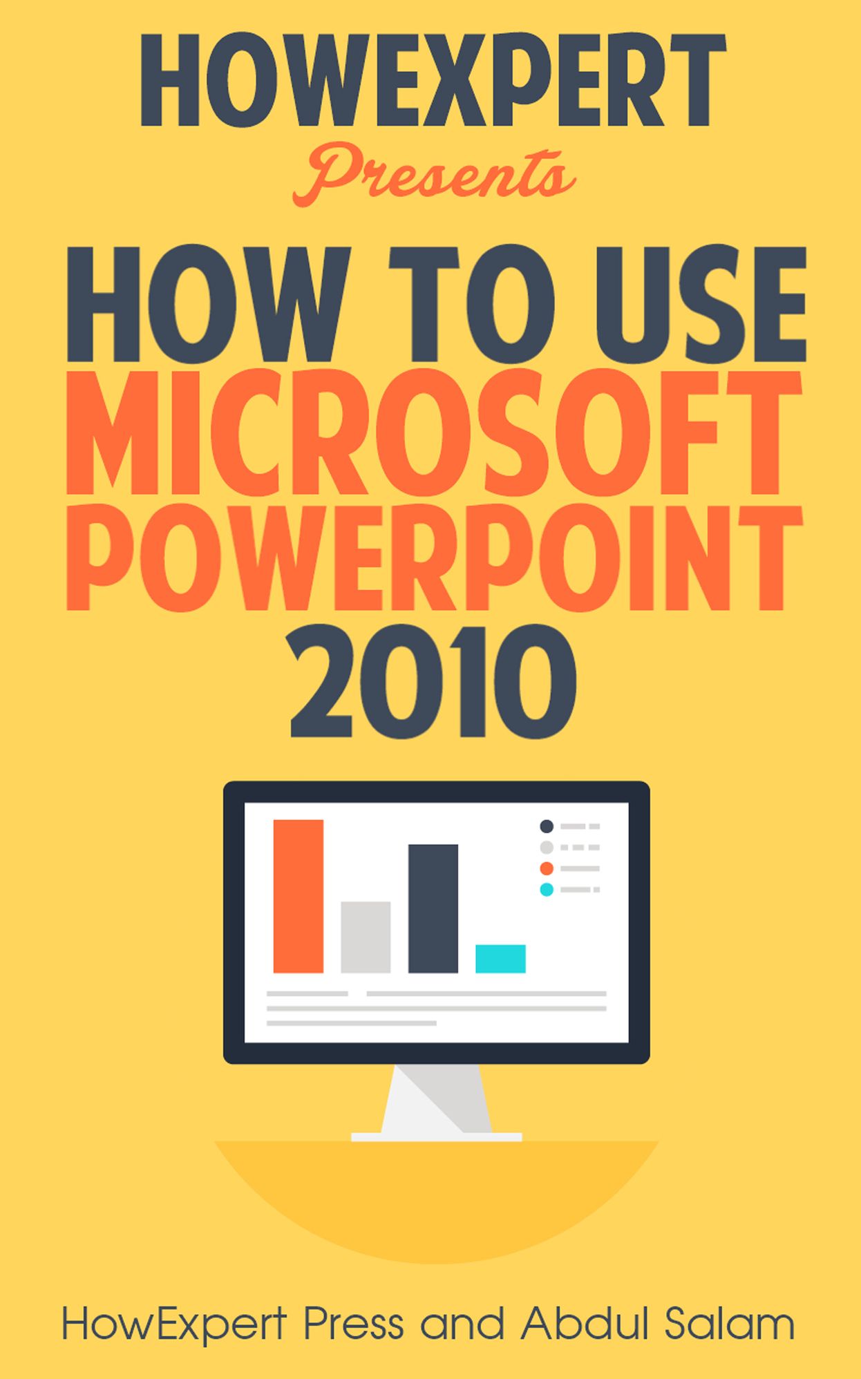 How To Use Microsoft PowerPoint 2010 - Your Step-By-Step Guide To Using Microsoft Powerpoint 2010