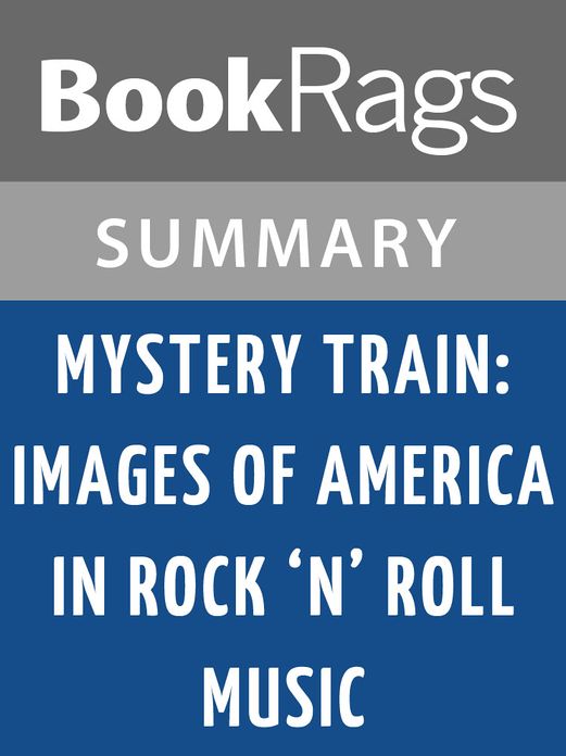 Mystery Train: Images of America in Rock 'n' Roll Music by Greil Marcus l Summary & Study Guide