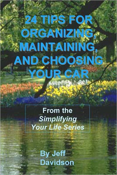 24 Tips for Organizing, Maintaining, and Choosing Your Car