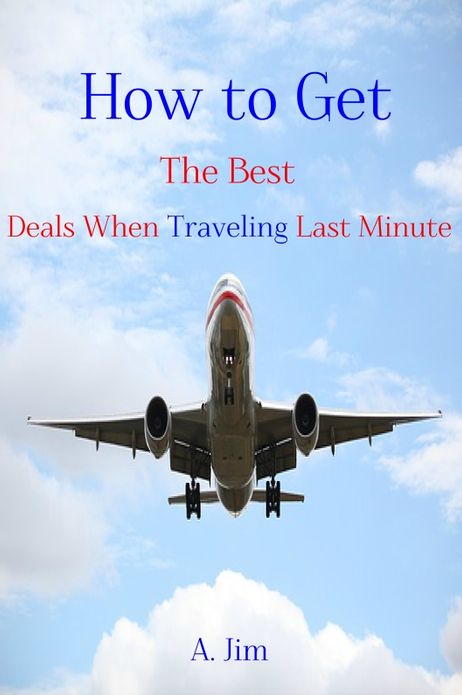 How to Get the Best Deals When Traveling Last Minute