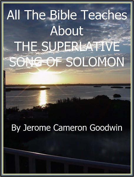 SONG OF SOLOMON - THE SUPERLATIVE - All The Bible Teaches About