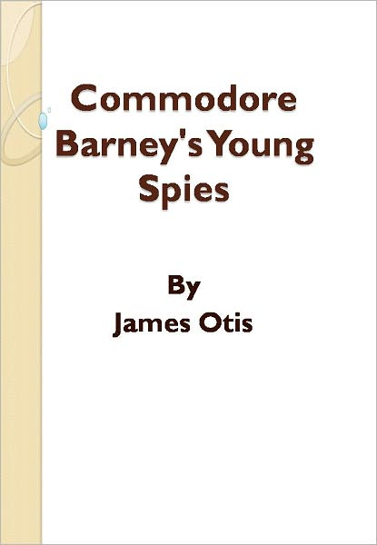 Commodore Barney's Young Spies