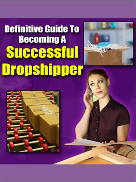 Definitive Guide To Becoming A Successful Dropshipper