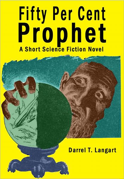 Fifty Per Cent Prophet: A Short Science Fiction Novel