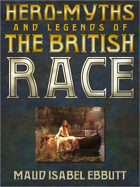 Hero Myths And Legends Of The British Race