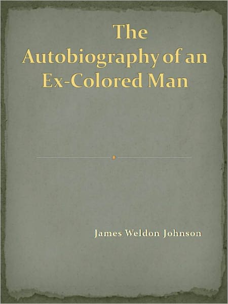The Autobiography of an Ex-Colored Man