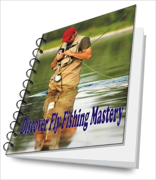 Discover Fly Fishing Mastery