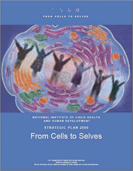 From Cells to Selves: NICHD Strategic Plan 2000