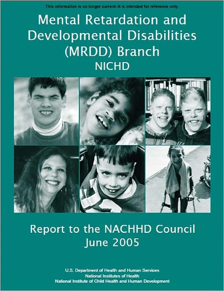 Mental Retardation and Developmental Disabilities (MRDD) Branch, NICHD, Report to the NACHHD Council, June 2005