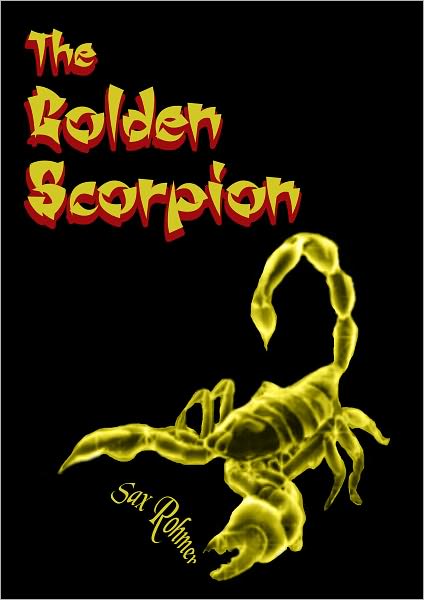 The Golden Scorpion: Another Sax Rohmer Sizzler